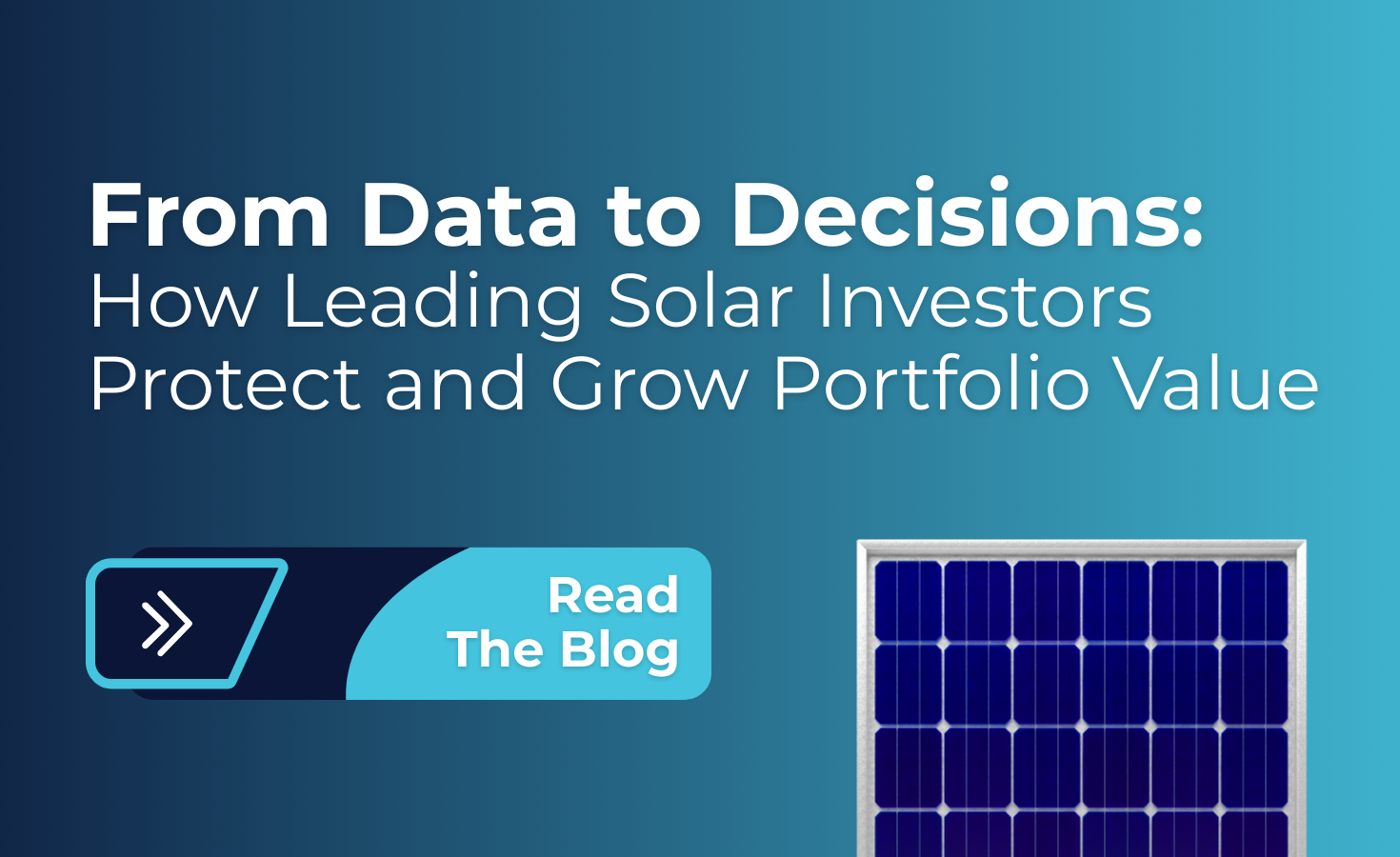 From Data to Decisions: How Leading Solar Investors Protect and Grow Portfolio Value