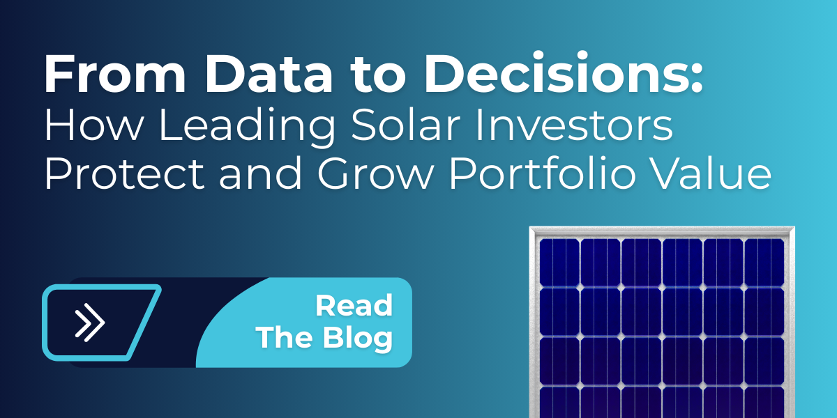 From Data to Decisions: How Leading Solar Investors Protect and Grow Portfolio Value